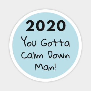 2020 You Gotta Calm Down Magnet